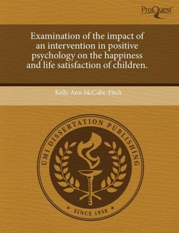 Examination of the Impact of an Intervention in Positive Psychology on the Happiness and Life Satisfaction of Children