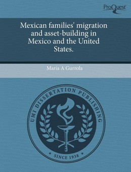 Mexican Families' Migration and Asset-Building in Mexico and the United States