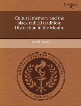 Cultural Memory and the Black Radical Tradition: Distraction in the Monin