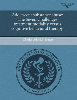 Adolescent Substance Abuse: The Seven Challenges Treatment Modality Versus Cognitive Behavioral Therapy