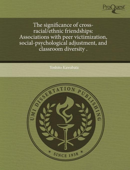 The Significance of Cross-Racial/Ethnic Friendships: Associations with Peer Victimization
