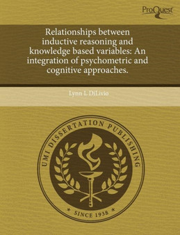 Relationships Between Inductive Reasoning and Knowledge Based Variables: An Integration of Psychometric and Cognitive Approaches