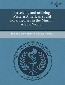 Perceiving and Utilizing Western American Social Work Theories in the Muslim Arabic World