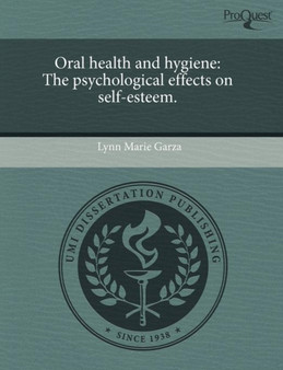 Oral Health and Hygiene: The Psychological Effects on Self-Esteem