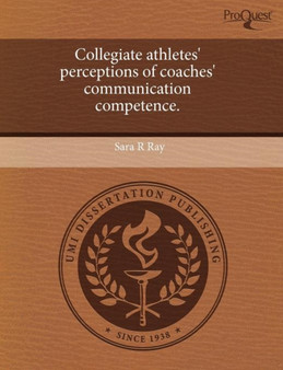 Collegiate Athletes' Perceptions of Coaches' Communication Competence