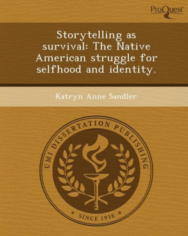 Storytelling as Survival: The Native American Struggle for Selfhood and Identity