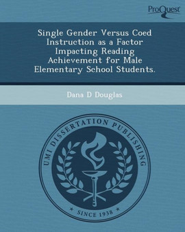 Single Gender Versus Coed Instruction as a Factor Impacting Reading Achievement for Male Elementary School Students