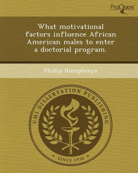What Motivational Factors Influence African American Males to Enter a Doctorial Program
