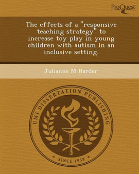The Effects of a Responsive Teaching Strategy to Increase Toy Play in Young Children with Autism in an Inclusive Setting