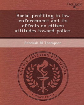 Racial Profiling in Law Enforcement and Its Effects on Citizen Attitudes Toward Police