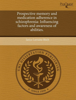 Prospective Memory and Medication Adherence in Schizophrenia: Influencing Factors and Awareness of Abilities