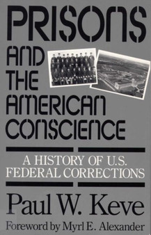 Prisons and the American Conscience : A History of U.S. Federal Corrections