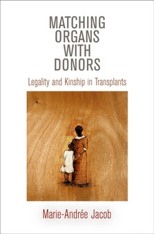 Matching Organs with Donors : Legality and Kinship in Transplants