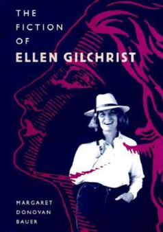 The Fiction of Ellen Gilchrist