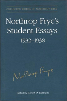 Northrop Frye's Student Essays, 1932-1938 : v. 3