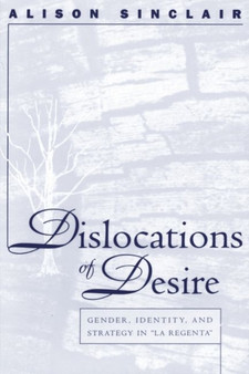 Dislocations of Desire : Gender, Identity and Strategy in La Regenta
