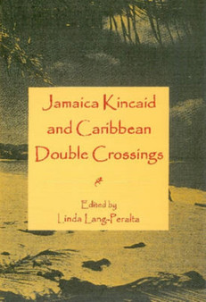 Jamaica Kincaid and Caribbean Double Crossings