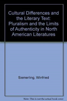 Cultural Differences and the Literary Text : Pluralism and the Limits of Authenticity in North American Literatures