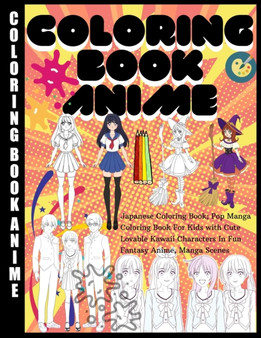 Coloring Book Anime : Japanese Coloring Book; Pop Manga Coloring Book For Kids with Cute Lovable Kawaii Characters In Fun Fantasy Anime, Manga Scenes by Anime Acoloring Books - Paperback