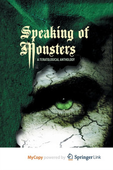 Speaking of Monsters : A Teratological Anthology