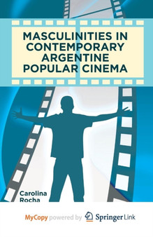 Masculinities in Contemporary Argentine Popular Cinema