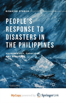 People's Response to Disasters in the Philippines : Vulnerability, Capacities, and Resilience