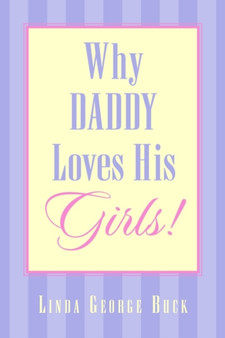 Why Daddy Loves His Girls! by Linda George Buck - Paperback