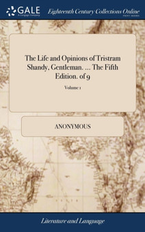 The Life and Opinions of Tristram Shandy, Gentleman. ... the Fifth Edition. of 9; Volume 1
