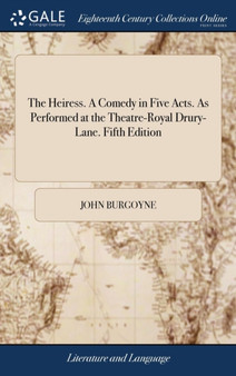 The Heiress. a Comedy in Five Acts. as Performed at the Theatre-Royal Drury-Lane. Fifth Edition