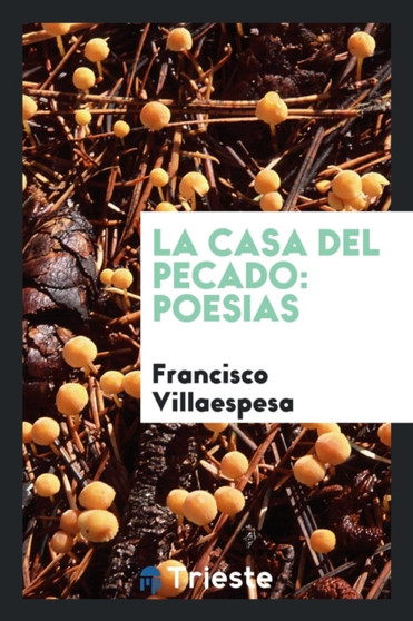 La Casa del Pecado : Poesias by Francisco Villaespesa - Paperback