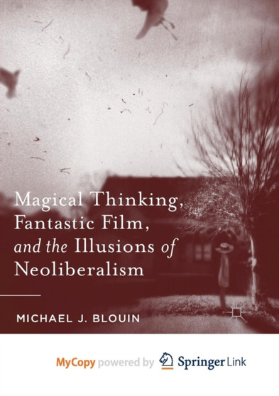 Magical Thinking, Fantastic Film, and the Illusions of Neoliberalism