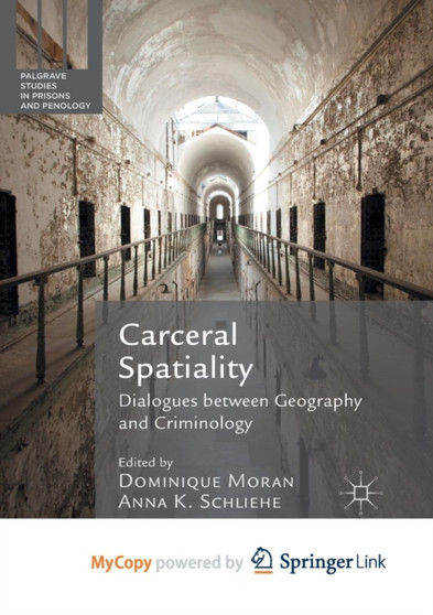 Carceral Spatiality : Dialogues between Geography and Criminology