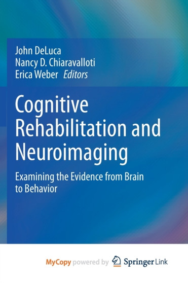 Cognitive Rehabilitation and Neuroimaging : Examining the Evidence from Brain to Behavior