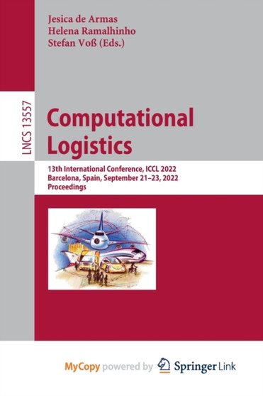 Computational Logistics : 13th International Conference, ICCL 2022, Barcelona, Spain, September 21-23, 2022, Proceedings