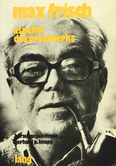 Max Frisch- Aspekte des Prosawerks : Aspekte des Prosawerks