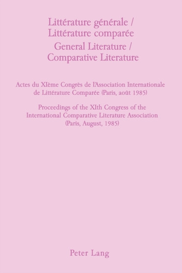General Literature, Comparative Literature : Proceedings of the XIth Congress of the International Comparative Literature Association