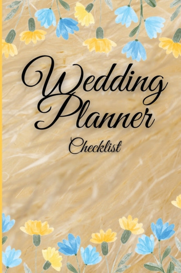 Wedding Planner Checklist : Amazing Wedding Planner and Organizer, Essential Checklist Notebook, Journal for Perfect Day & Dream Marriage by O Claude - Paperback
