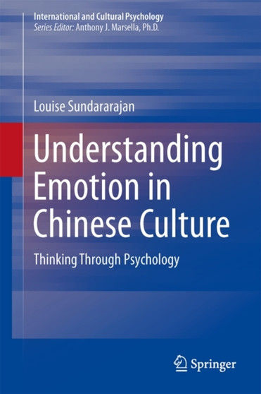 Understanding Emotion in Chinese Culture : Thinking Through Psychology