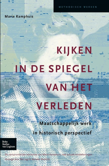 Kijken in de Spiegel Van Het Verleden : Maatschappelijk Werk in Historisch Perspectief