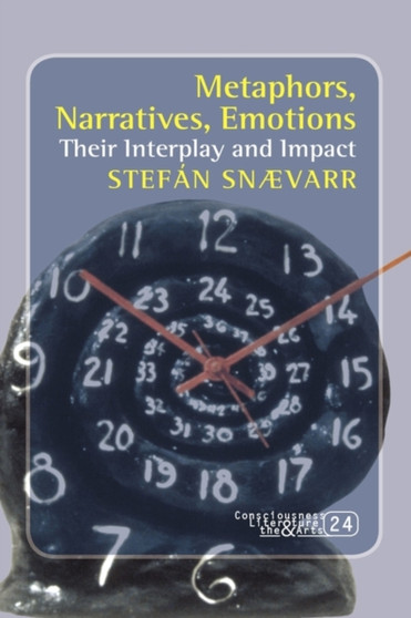 Metaphors, Narratives, Emotions : Their Interplay and Impact : 24 Metaphors, Narratives, Emotions : Their Interplay and Impact : 24