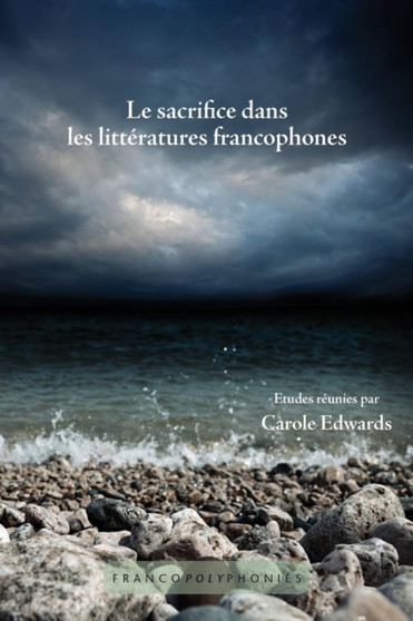Le sacrifice dans les litteratures francophones : 17
