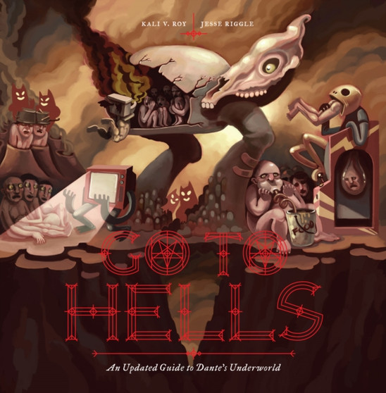 Go to Hells : An Updated Guide to Dante's Underworld by Onnesha Roychoudhuri - Hardback