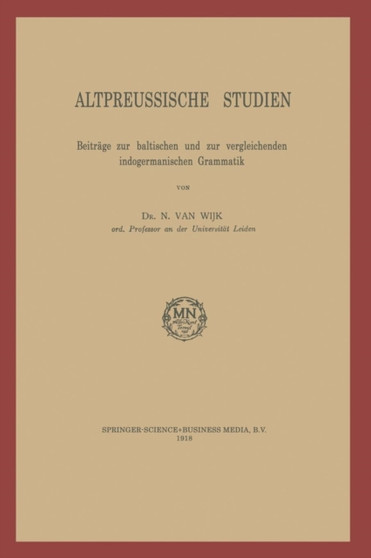 Altpreussische Studien : Beitrage zur baltischen und zur vergleichenden indogermanischen Grammatik