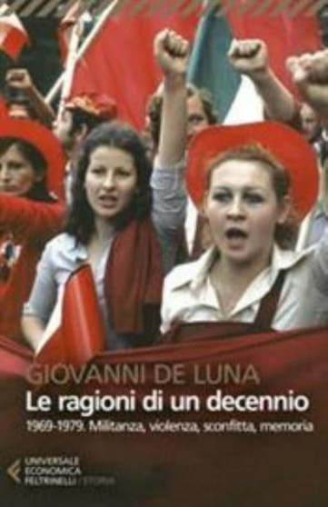 Le ragioni di un decennio. 1969-1979 Le ragioni di un decennio. 1969-1979