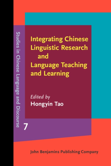 Integrating Chinese Linguistic Research and Language Teaching and Learning : 7