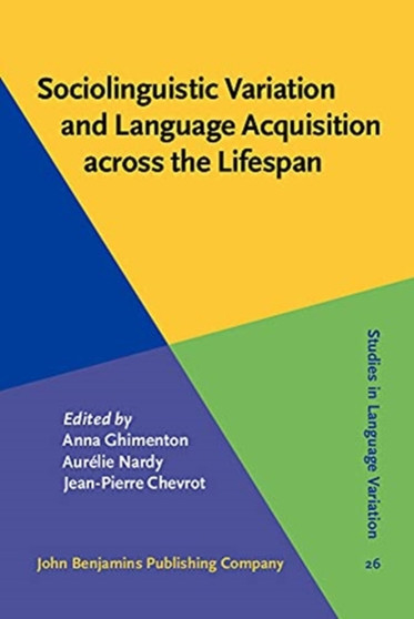 Sociolinguistic Variation and Language Acquisition across the Lifespan : 26
