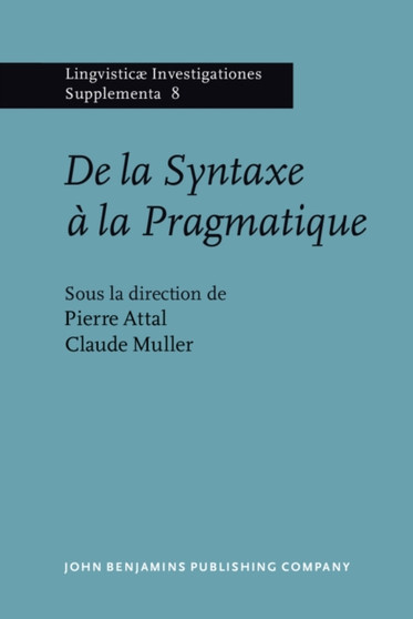 De la Syntaxe a la Pragmatique : Actes du Colloque de Rennes, Universite de Haute-Bretagne : 8