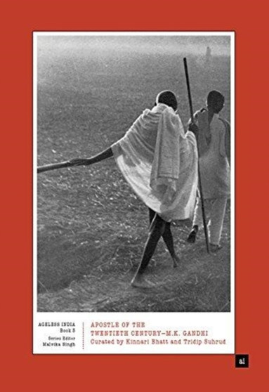 Apostle of the Twentieth Century-M.K. Gandhi by Kinnari Bhatt - Hardback