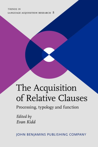 The Acquisition of Relative Clauses : Processing, typology and function : 8