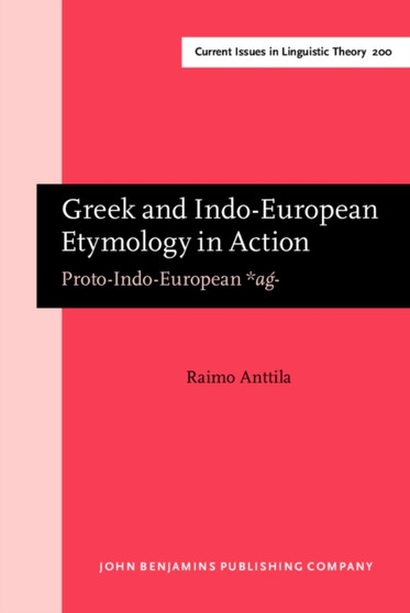 Greek and Indo-European Etymology in Action : Proto-Indo-European *ag - : 200